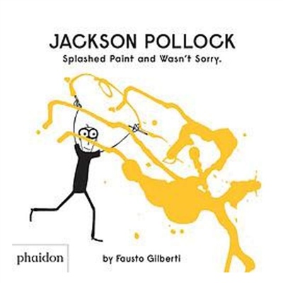 JACKSON POLLOCK SPLASHED PAINT AND WASN'T SORRY Çocuk Kitapları Uzmanı - Children's Books Expert